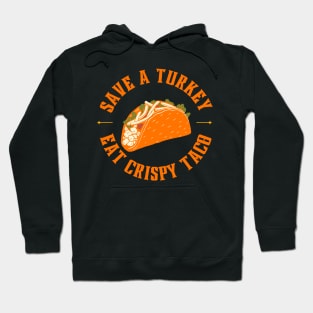 Save a turkey and eat crispy taco Hoodie